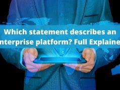 Which statement describes an enterprise platform? Full Explained Which statement describes an enterprise platform